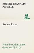Ancient Rome : from the earliest times down to 476 A. D
