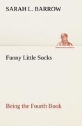 Funny Little Socks Being the Fourth Book