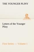 Letters of the Younger Pliny, First Series ¿ Volume 1