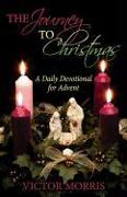 The Journey to Christmas: A Daily Devotional for Advent