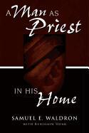 A Man as Priest in His Home