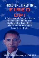 Fired Up...Fired Up....Fired Up! a Collection of Campaign Prose for President Obama That Highlight His Great Works That's Seldom Mentioned Through the