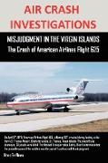 Air Crash Investigations, Misjudgment in the Virgin Islands the Crash of American Airlines Flight 625
