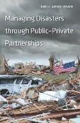 Managing Disasters Through Public-private Partnerships