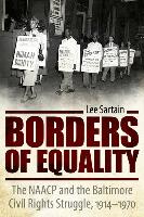 Borders of Equality: The NAACP and the Baltimore Civil Rights Struggle, 1914-1970