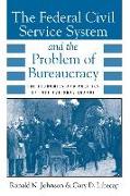 The Federal Civil Service System and the Problem of Bureaucracy