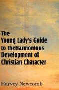 The Young Lady's Guide to the Harmonious Development of Christian Character