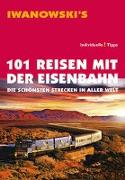 101 Reisen mit der Eisenbahn - Reiseführer von Iwanowski