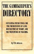 The Gamekeeper's Directory - Containing Instructions for the Preservation of Game, Destruction of Vermin and the Prevention of Poaching. (History of S