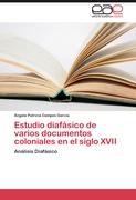 Estudio diafásico de varios documentos coloniales en el siglo XVII