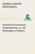 System of Economical Contradictions, or, the Philosophy of Misery