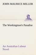 The Workingman's Paradise An Australian Labour Novel