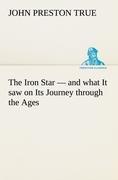 The Iron Star ¿ and what It saw on Its Journey through the Ages