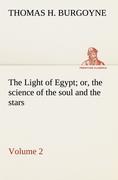The Light of Egypt, or, the science of the soul and the stars ¿ Volume 2