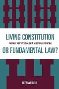 A Living Constitution or Fundamental Law?