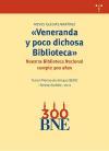 Veneranda y poco dichosa Biblioteca : nuestra Biblioteca Nacional cumple 300 años