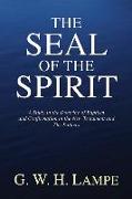 The Seal of the Spirit: A Study in the Doctrine of Baptism and Confirmation in the New Testament and the Fathers