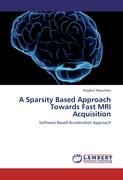 A Sparsity Based Approach Towards Fast MRI Acquisition