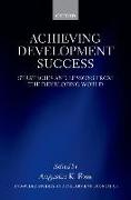 Achieving Development Success: Strategies and Lessons from the Developing World