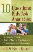 10 Questions Kids Ask about Sex: *knowing What to Say*guiding Them to Wise Decisions*giving Age-Appropriate Answers
