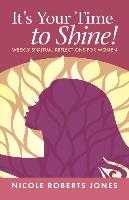 It's Your Time to Shine!: Weekly Spiritual Reflections for Women