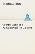 Country Walks of a Naturalist with His Children