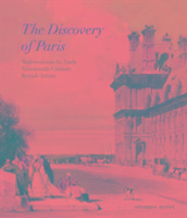Discovery of Paris: Watercolours by Early Nineteenth-Century British Artists