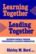 Learning Together, Leading Together: Changing Schools Through Professional Learning Communities