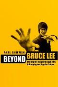 Beyond Bruce Lee