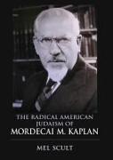 The Radical American Judaism of Mordecai M. Kaplan