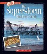 The Superstorm: Hurricane Sandy (a True Book: Disasters)