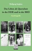 Das Leben als Querulant in der DDR und in der BRD