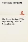 The Submarine Boys' Trial Trip "Making Good" as Young Experts