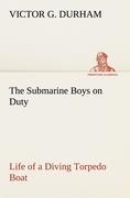 The Submarine Boys on Duty Life of a Diving Torpedo Boat