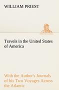 Travels in the United States of America Commencing in the Year 1793, and Ending in 1797. With the Author's Journals of his Two Voyages Across the Atlantic