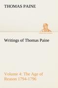 Writings of Thomas Paine ¿ Volume 4 (1794-1796): the Age of Reason