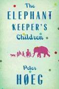 The Elephant Keepers' Children: A Novel by the Author of Smilla's Sense of Snow