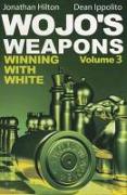 Wojo's Weapons, Volume 3: Winning with White