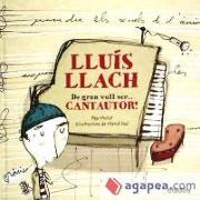 Lluís Llach : de gran vull ser-- cantautor!