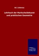 Lehrbuch der Markscheidekunst und praktischen Geometrie