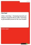 ¿Policy switching¿ ¿ Evaluating Samuels and Shugarts argument about policy switching in presidential systems for the case Ecuador