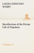 Recollections of the Private Life of Napoleon ¿ Volume 12