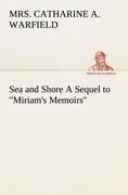 Sea and Shore A Sequel to "Miriam's Memoirs"