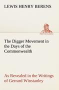 The Digger Movement in the Days of the Commonwealth As Revealed in the Writings of Gerrard Winstanley, the Digger, Mystic and Rationalist, Communist and Social Reformer