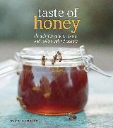 Taste of Honey: The Definitive Guide to Tasting and Cooking with 40 Varietals