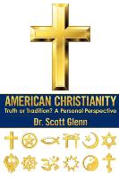 American Christianity: Truth or Tradition? a Personal Perspective