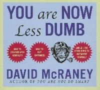 You Are Now Less Dumb: How to Conquer Mob Mentality, How to Buy Happiness, and All the Other Ways to Outsmart Yourself