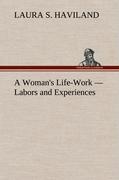 A Woman's Life-Work - Labors and Experiences