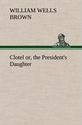Clotel, or, the President's Daughter