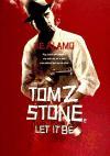Tom Z stone, Let it be